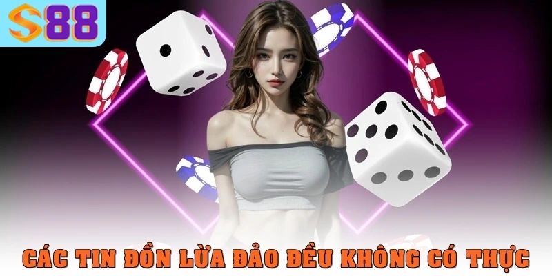 Trang chủ s88vip 11 Các tin đồn lừa đảo đều không có thực