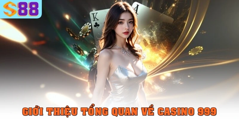 Casino 999 – Nền tảng giải trí trực tuyến và trải nghiệm vượt 1 Giới thiệu tổng quan về casino 999