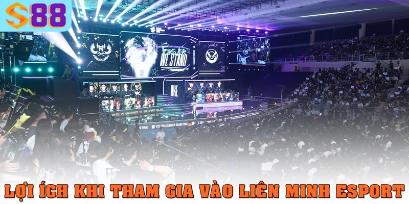 Lợi ích tham gia vào liên minh Esport