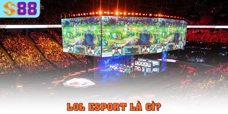 LOL Esport là gì?