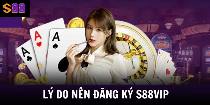 Hướng Dẫn Đăng Ký S88vip 3 Hướng dẫn đăng ký S88vip - Lý do nên đăng ký ngay hôm nay