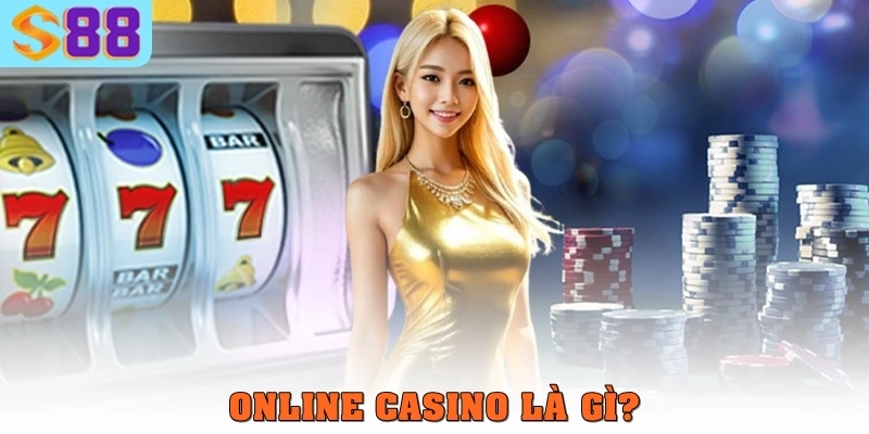 Online casino – Xu hướng giải trí kỹ thuật số dẫn đầu hiện nay 1 Online casino là gì?