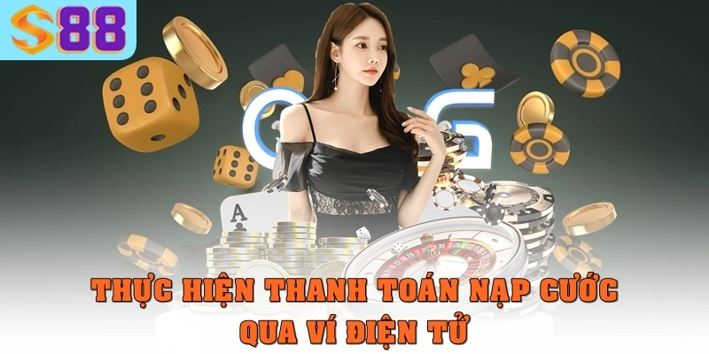 Trang chủ s88vip 6 Thực hiện thành toán nạp cược qua ví điện tử