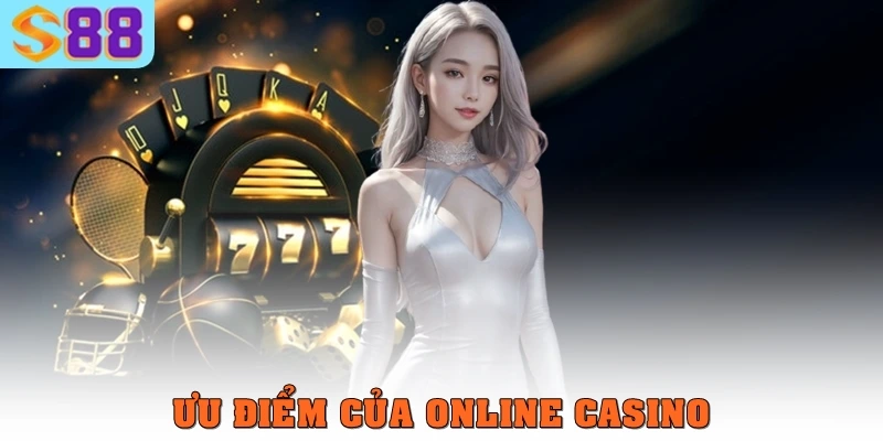 Online casino – Xu hướng giải trí kỹ thuật số dẫn đầu hiện nay 2 Ưu điểm của online casino
